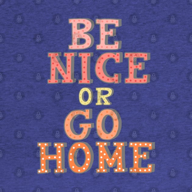 Best Behavior: Be Nice or Go Home by Ofeefee